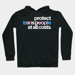 Protect Trans People at all costs Hoodie